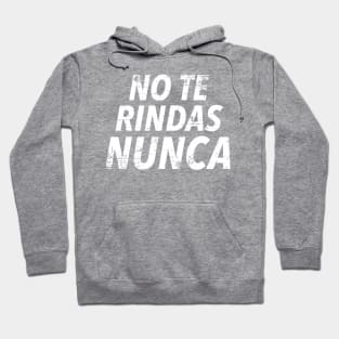 No te rindas nunca Hoodie